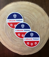 I Drank Today Beer Drinking Outdoor Idaho Idafornia Sticker 3"